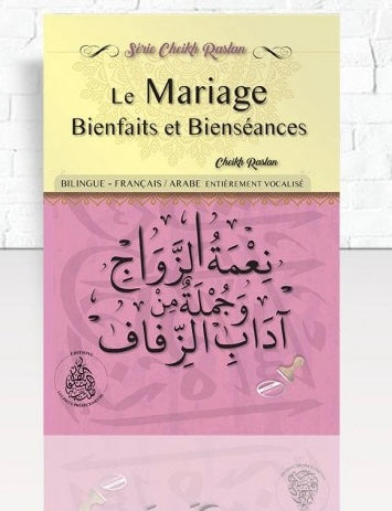 Le Mariage Bienfaits et Bienséances- Bilingue Arabe/Français