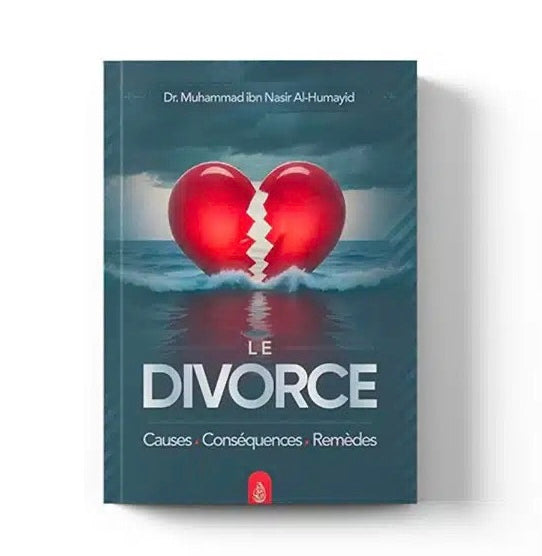 Le divorce : causes - conséquences – remèdes - Dr. Muhammad ibn Nasir Al-Humayid - Ibn Badis