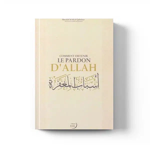 Comment obtenir le pardon d’Allah - Sheykh Sa'îd al Qahtâny - Editions Imaany