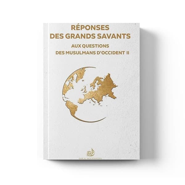 Réponses des grands savants: aux questions des musulmans d'Occident (Tome 2)