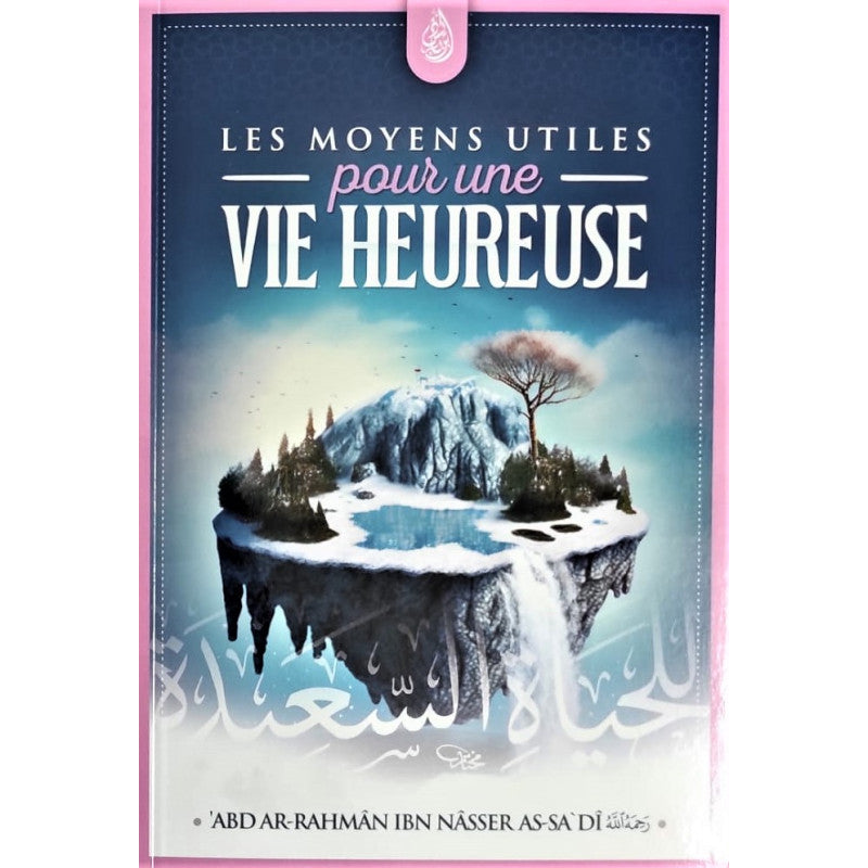 Les Moyens Utiles Pour Une Vie Heureuse - Édition Ibn Badis