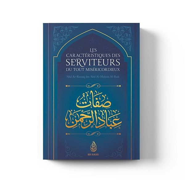 Les Caractéristiques Des Serviteurs Du Tout-Miséricordieux, De Abd Ar-Razzaq Ibn Abd Al-Muhsin Al-Badr, Ibn Badis Éditions
