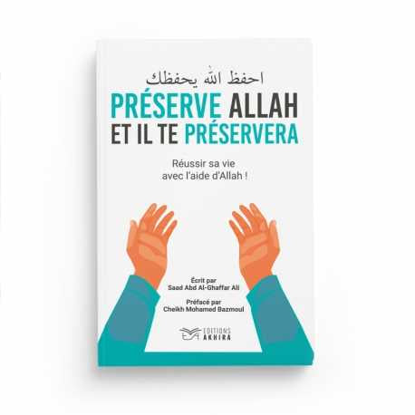 Préserve Allah et Il te préservera - Saad abdal ghaffar Ali - Cheikh Mouhammad Bazmoul - Édition Akhira
