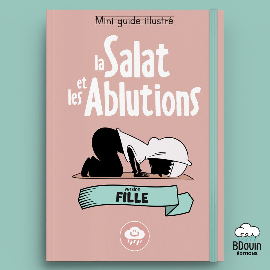 Mini Guide Illustré : Apprendre La Salat (La Prière) Et Les Ablutions (Version Fille)