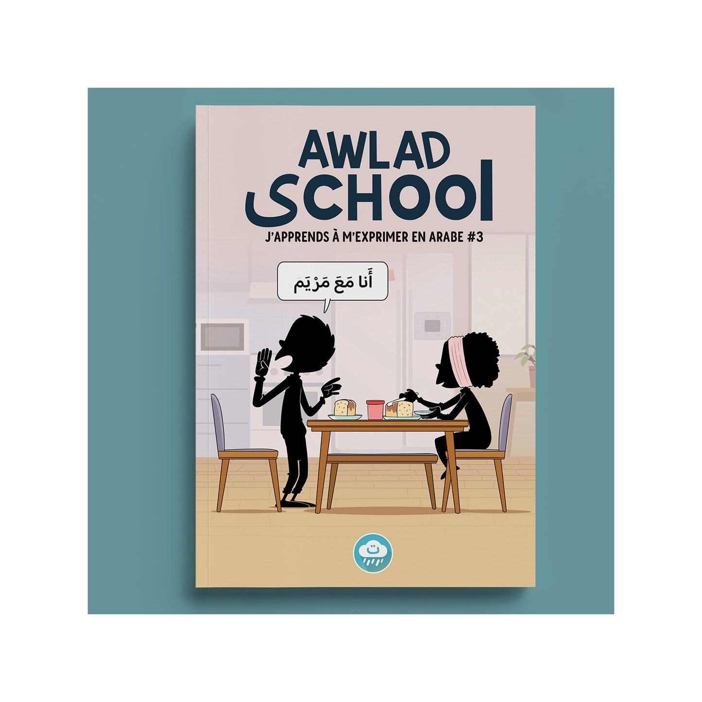 J'APPRENDS À M'EXPRIMER EN LANGUE ARABE AVEC AWLAD SCHOOL (VOLUME 3)