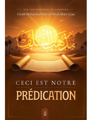 Ceci est notre prédication - Mohammed Nasir Ad-Dîn Al Albânî - Ibn Badis