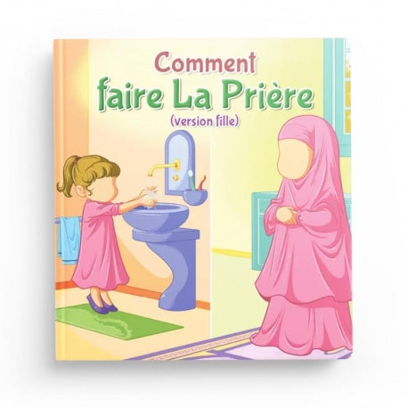 COMMENT FAIRE LA PRIÈRE ( version fille)