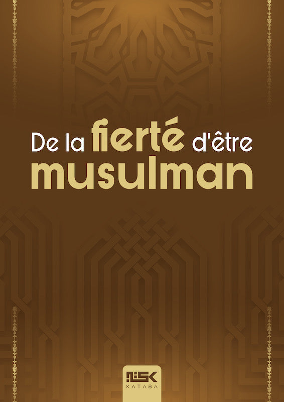 De la Fierté d’être Musulman - Édition Kataba