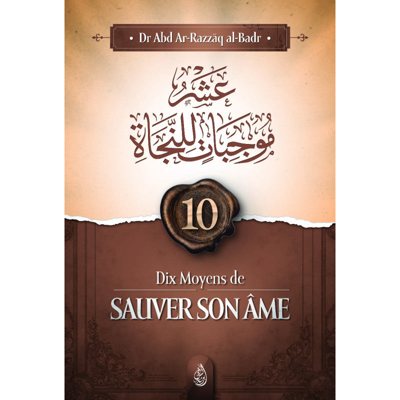 Dix Moyens De Sauver Son Âme ( Abd Ar-Razzak Al Badr) Édition Ibn Badis