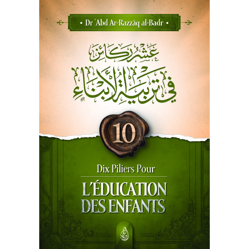 Dix Piliers Pour L'éducation Des Enfants (Abd Ar-Razzak Al Badr) Édition Ibn Badis