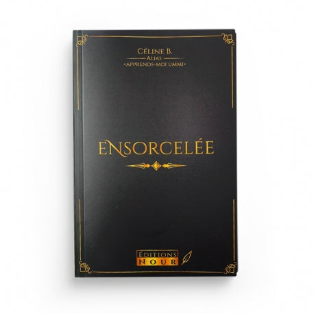ENSORCELÉE - CELINE B - ÉDITIONS NOUR