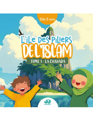 L'ÎLE DES PILIERS DE L'ISLAM - TOME 1 : LA CHAHADA