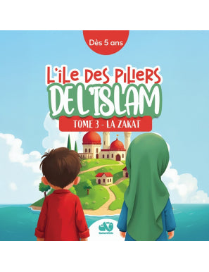 L'ÎLE DES PILIERS DE L'ISLAM - TOME 3 : LA ZAKAT