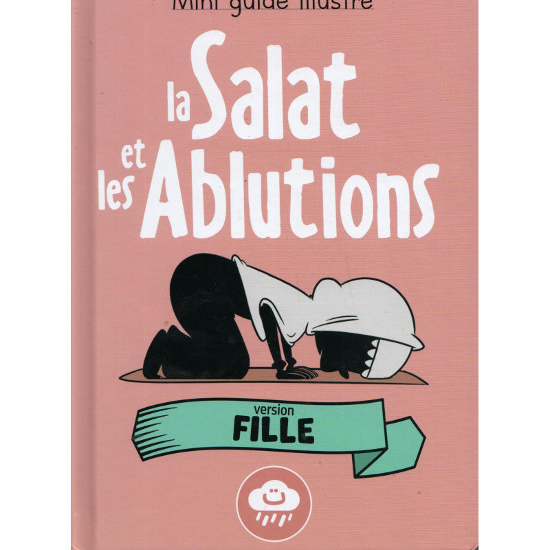 Mini Guide Illustré : Apprendre La Salat (La Prière) Et Les Ablutions (Version Fille)