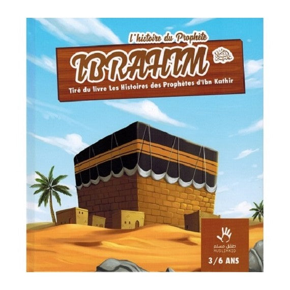 L'Histoire du Prophète Ibrahim 7-12 ans