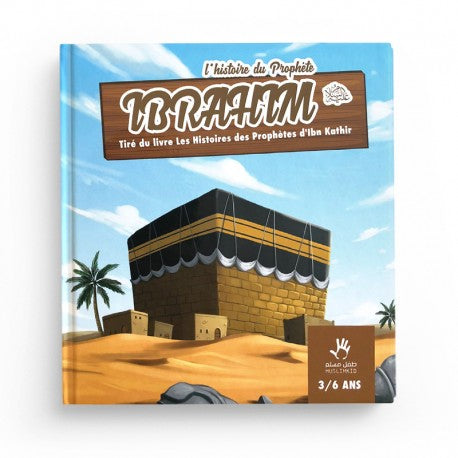 L'Histoire du Prophète Ibrahim 3-6 ans