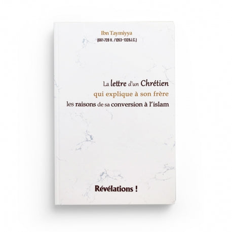 La Lettre D'un Chrétien Qui Explique À Son Frère Les Raisons De Sa Conversion À L'islam, D'Ibn Taymiy