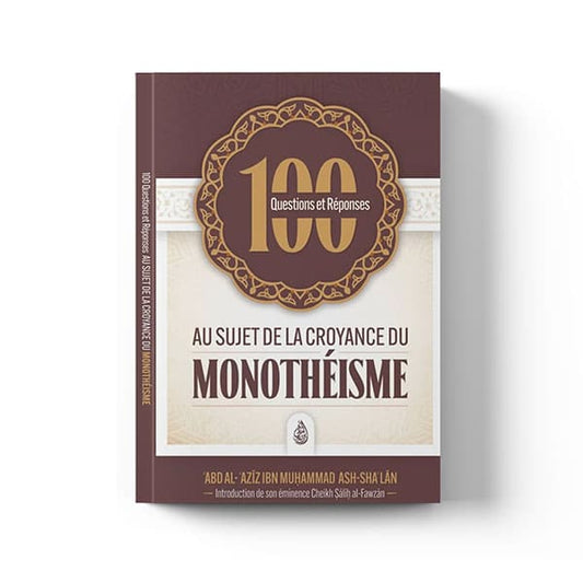 100 questions et réponses au sujet de la croyance du monothéisme - Ash Sha'lan - Ibn Badis