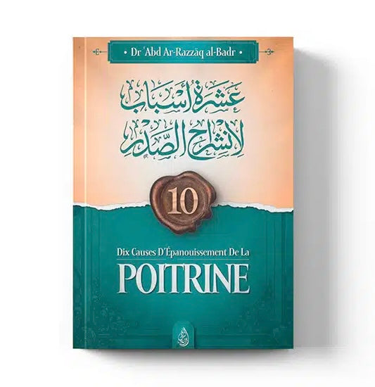 10 cause d’épanouissement de la poitrine, livre de Abd Ar-Razzāq al-Badr des éditions bn Badis disponible chez dar sunnah à Marseille 