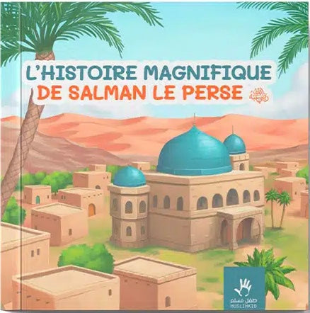 L’histoire magnifique de Salman le Perse – Éditions MuslimKid