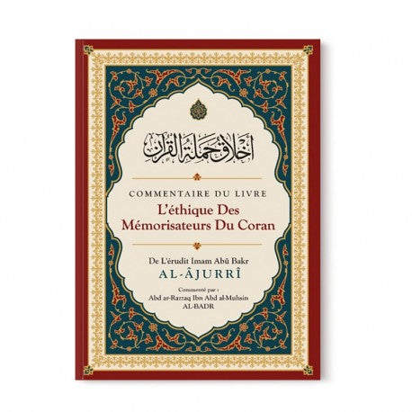 Commentaire Du Livre L'éthique Des Mémorisateurs Du Coran, De Abû Bakr Al-Âjurrî, Commenté Par Abd Ar-Razzaq Al-BADR - Ibn Badis