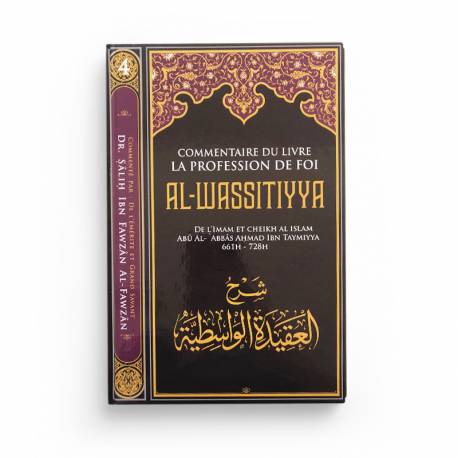 Commentaire Du Livre La Profession De Foi AL WASSITIYYA, De Ibn Taymiyya, Par Sâlih Ibn Fawzân Al-Fawzân - Ibn Badis