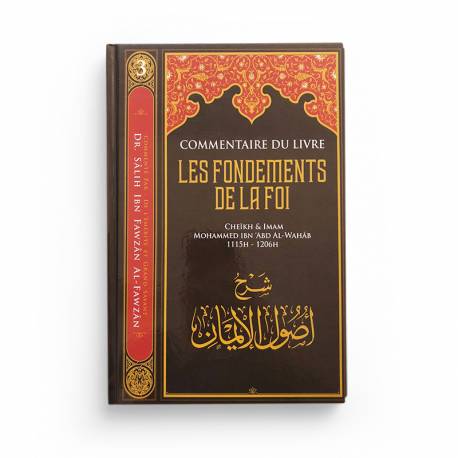 Commentaire Du Livre Les Fondements De La Foi, De Cheikh Muhammad Ibn Abd Al-Wahhâb, Par Sâlih Ibn Fawzân Al-Fawzân - Ibn Badis