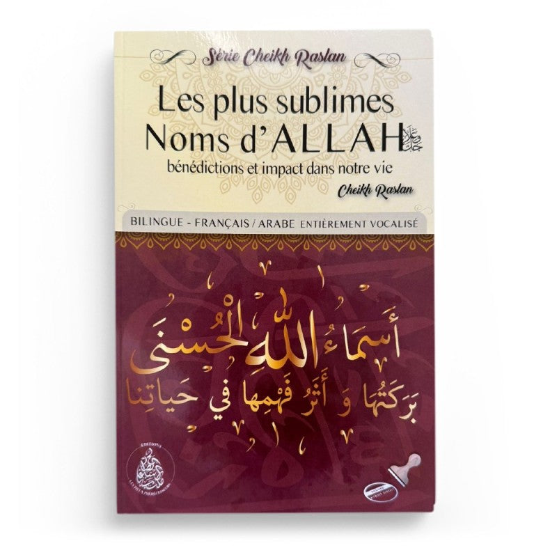 Les plus sublimes noms d’Allah : Bénédictions et impacts dans notre vie – Cheikh Raslan