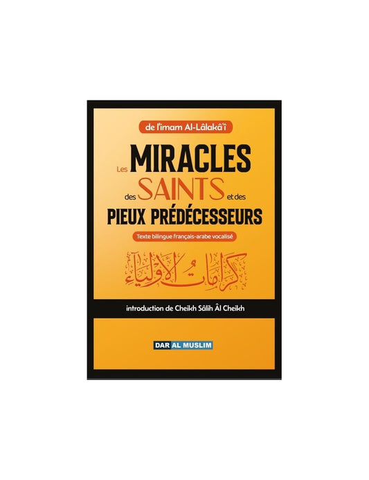 Les miracles des saints et des Pieux prédécesseurs - imam Al-Lâlakâ'i - Dar Al Muslim