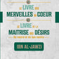 LE LIVRE DES MERVEILLES DU COEUR ET LE LIVRE DE LA MAÎTRISE DES DÉSIRS