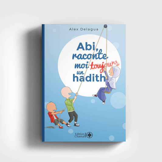 Abi, raconte-moi un hadith TOME 3