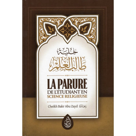 LA PARURE DE L' ÉTUDIANT EN SCIENCE RELIGIEUSE D'APRÈS BAKR ABOU ZAYD - 3 EME ÉDITIONS