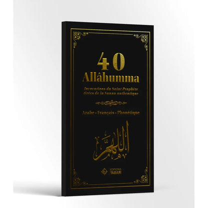 40 Allahuma : Invocations du Saint Prophète tirées de la Sunna authentique - édition Tabari