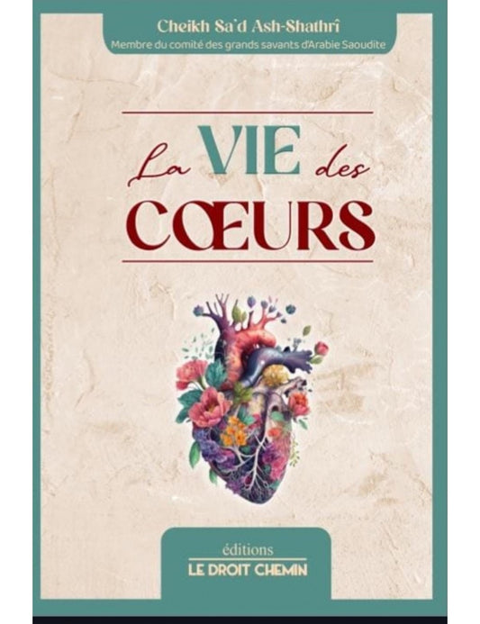 La vie des cœurs - Cheikh Ash Shathri - Le Droit Chemin