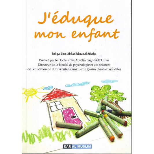 J'éduque Mon Enfant, Par Umm 'Abd Ar-Rahman Al-Athariya