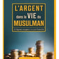 L'argent dans la vie du musulman - Ash Shatri - Le droit Chemin