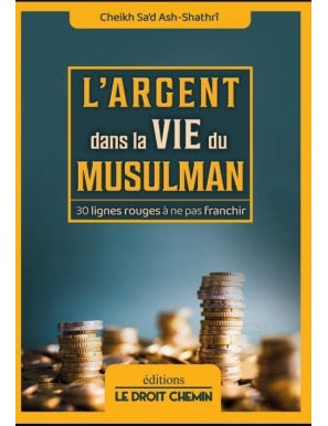 L'argent dans la vie du musulman - Ash Shatri - Le droit Chemin