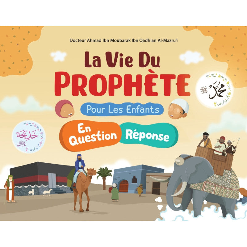 La Vie Du Prophète Pour Les Enfants En Question Et Réponse (Ahmad Ibn Moubarak Al-Mazroui) Édition Ibn Badis