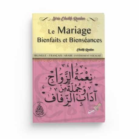 Le Mariage Bienfaits et Bienséances- Bilingue Arabe/Français