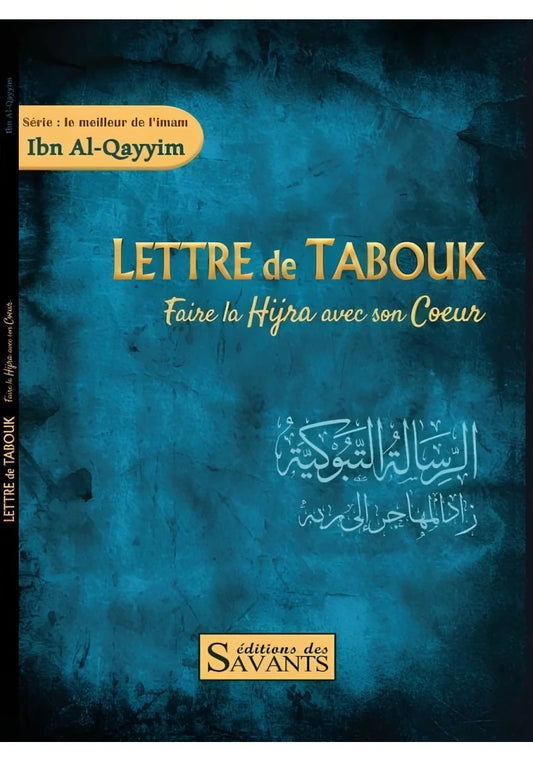 Lettre de Tabouk : faire la hijra avec son coeur - Ibn Al Qayyim - Édition Des Savants