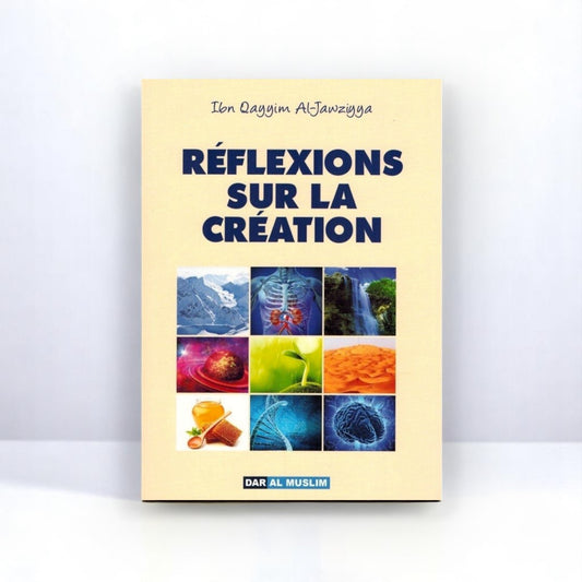 Réflexions sur la Création - Ibn Qayyim Al-Jawziyya - Dar Al Muslim
