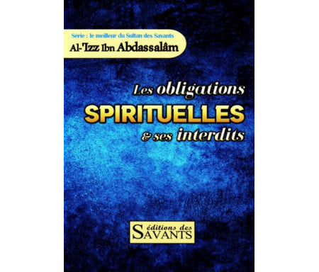 Les Obligations Spirituelles Et Ses Interdits, Série Le Meilleur Du Sultan Des Savants Al 'Izz Ibn Abdassalâm